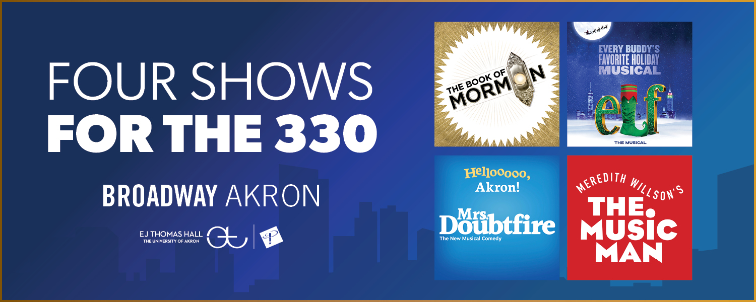 Broadway in Akron: Four Shows for the 330